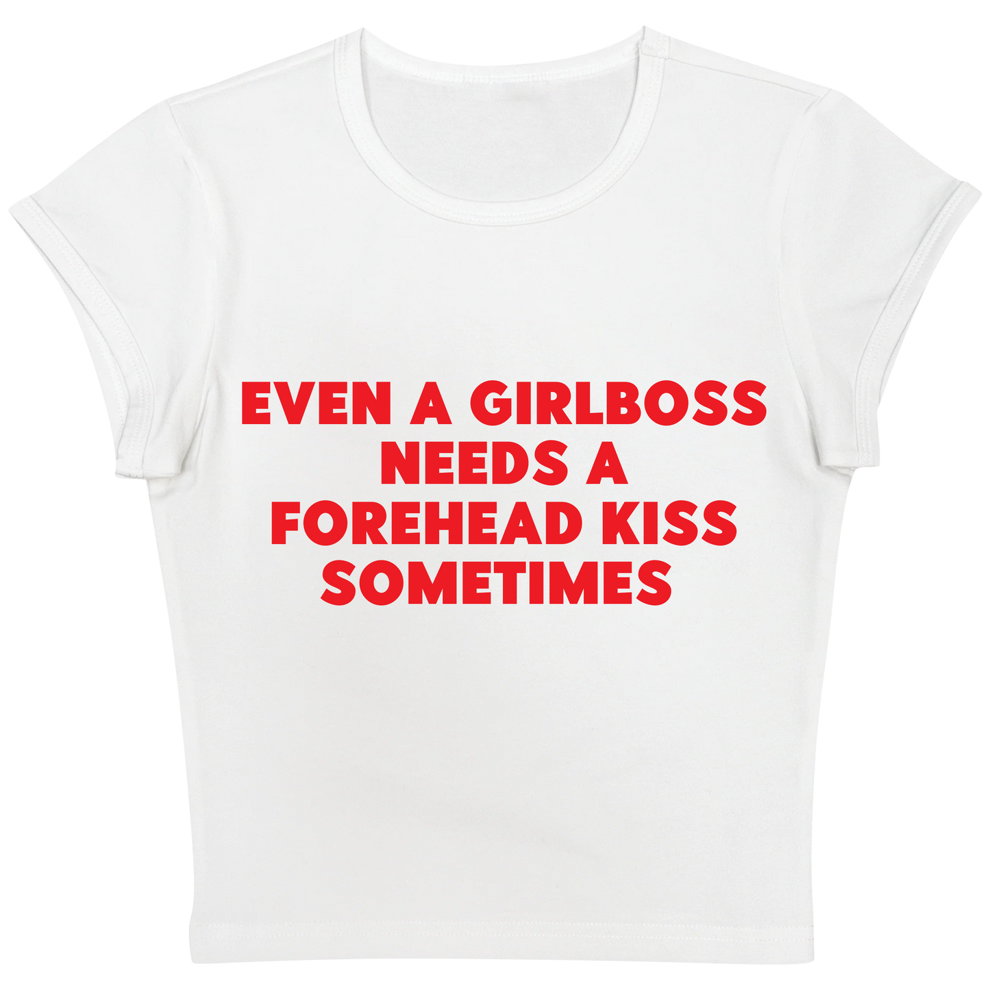 Even A GirlBoss Needs A Forehead Kiss Sometimes Baby tee