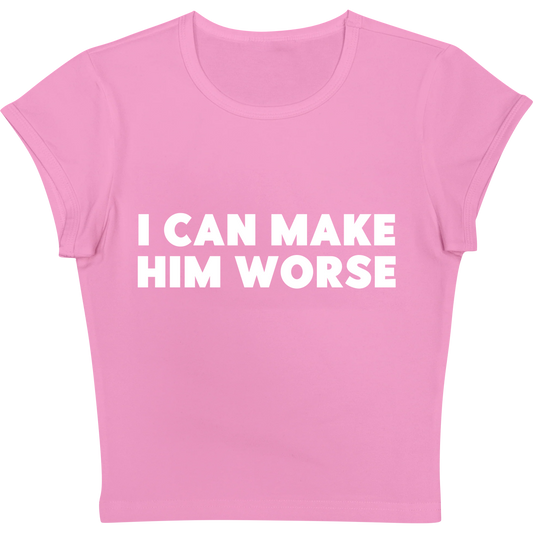 I Can Make Him Worse Pink Baby tee