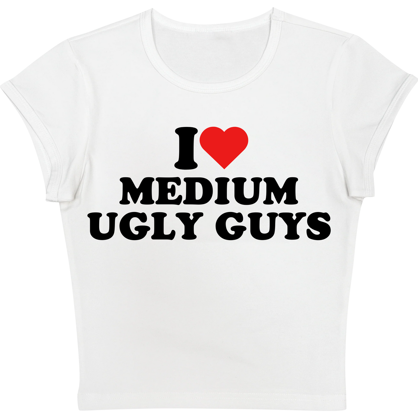 I Love Medium Ugly Guys Baby tee