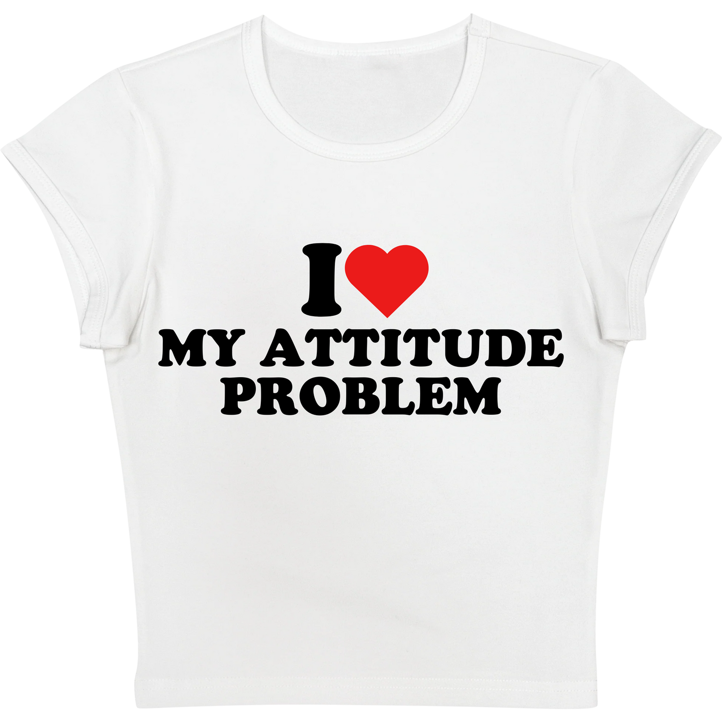 I Love My Attitude Problem Baby tee