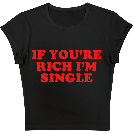 If You're Rich I'm Single Black Baby tee