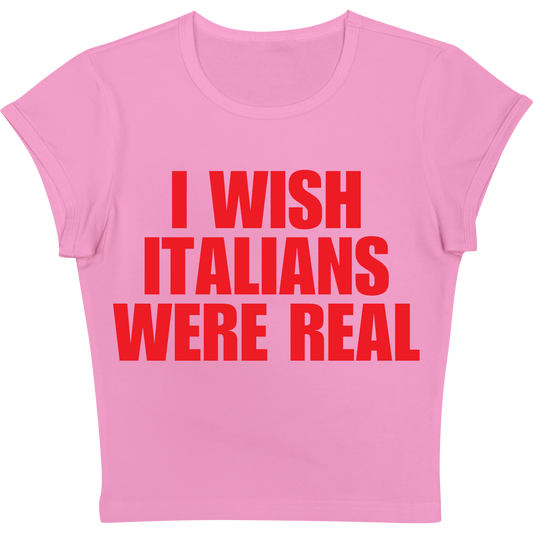 I Wish Italians Were Real Baby tee