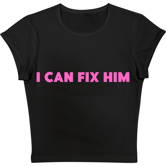 I Can Fix Him Baby tee