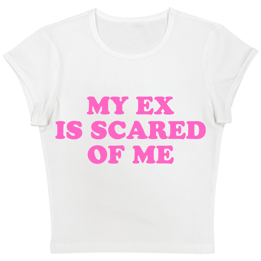 My Ex is Scared of Me White Baby tee