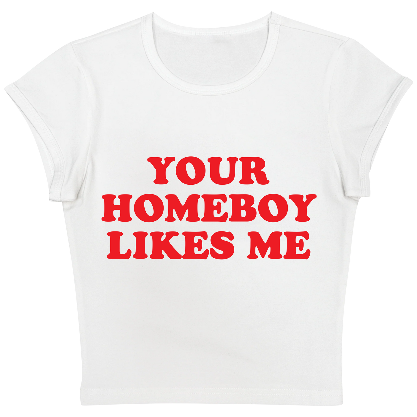 Your Home Boy Likes Me White Baby tee