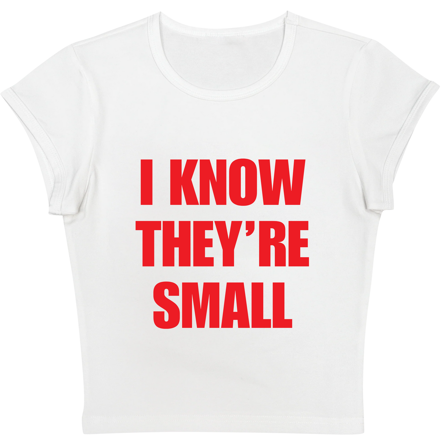 I Know They Are Small Baby tee