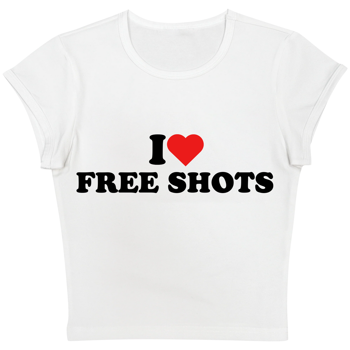 I Love Free Shots Baby tee