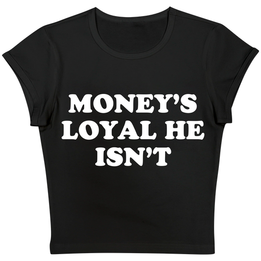 Money's Loyal He Isn't Black Baby tee