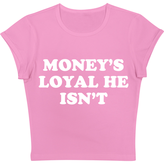 Money's Loyal He Isn't Pink Baby tee