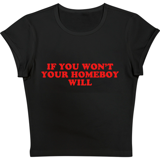 If You Won't Your Homeboy Will Black Baby tee