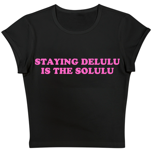 Staying Delulu Is The Solulu Baby tee
