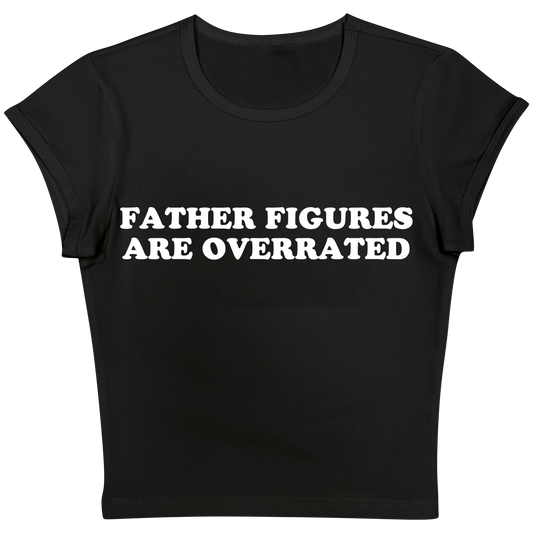 Father Figures Are Overrated Baby tee