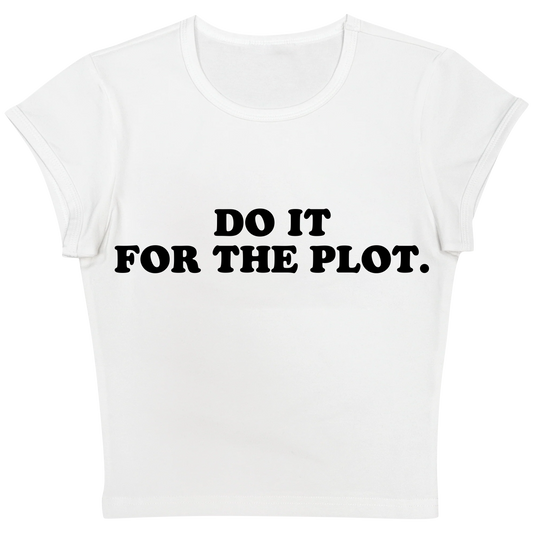 Do It For The Plot Baby tee