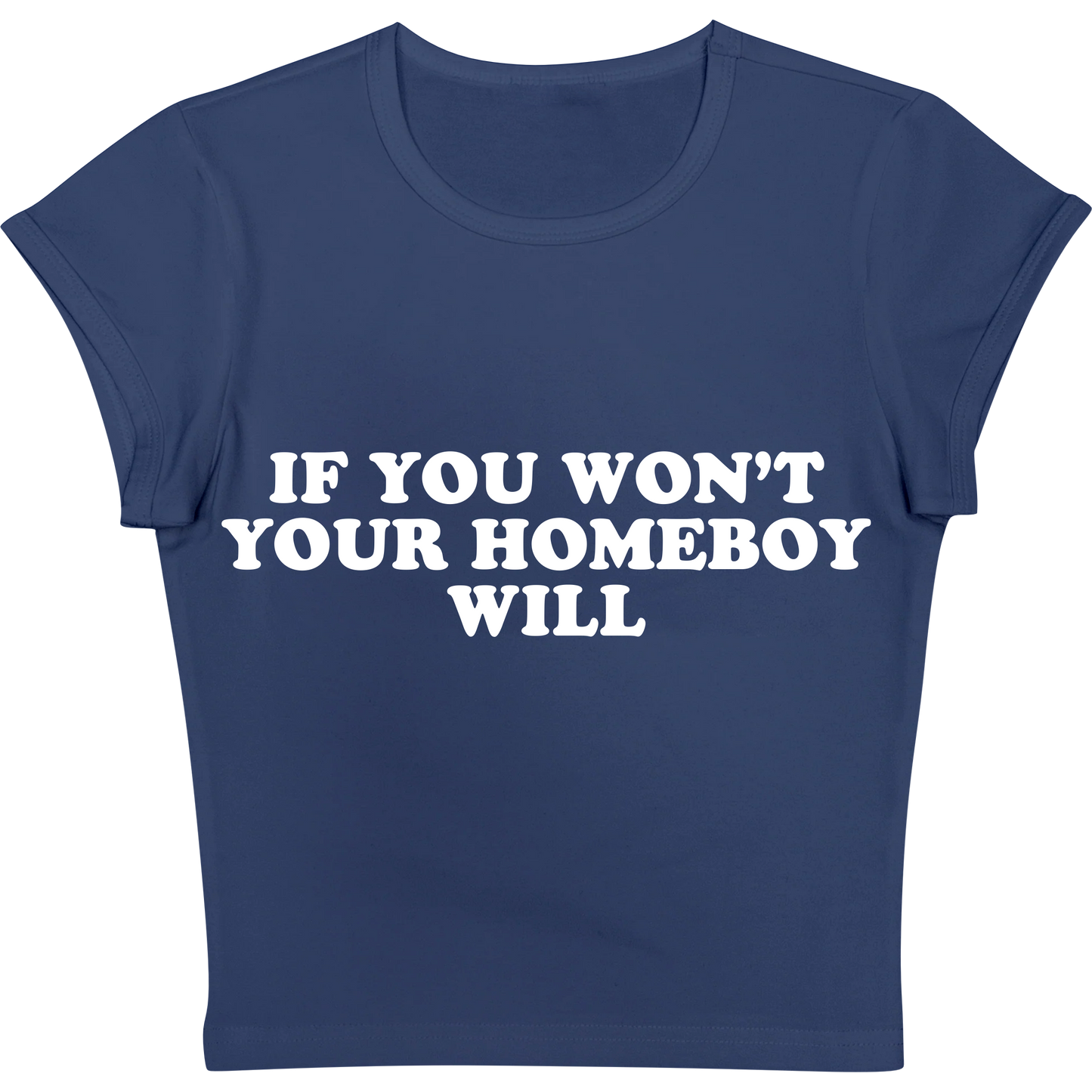 If You Won't Your Homeboy Will Navy Baby tee