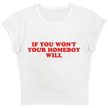 If You Won't Your Homeboy Will White Baby tee