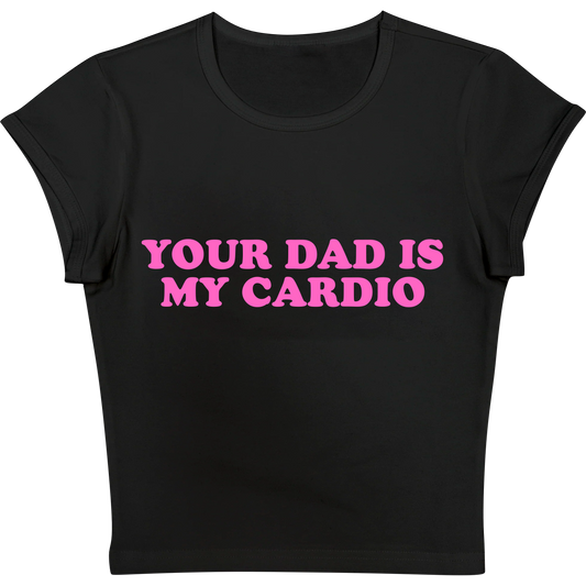 Your Dad is my Cardio Black Baby tee